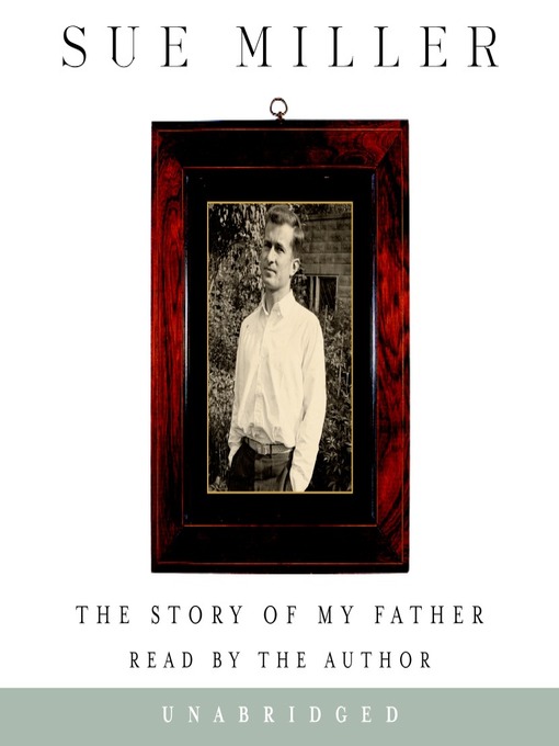 Title details for The Story of My Father by Sue Miller - Available